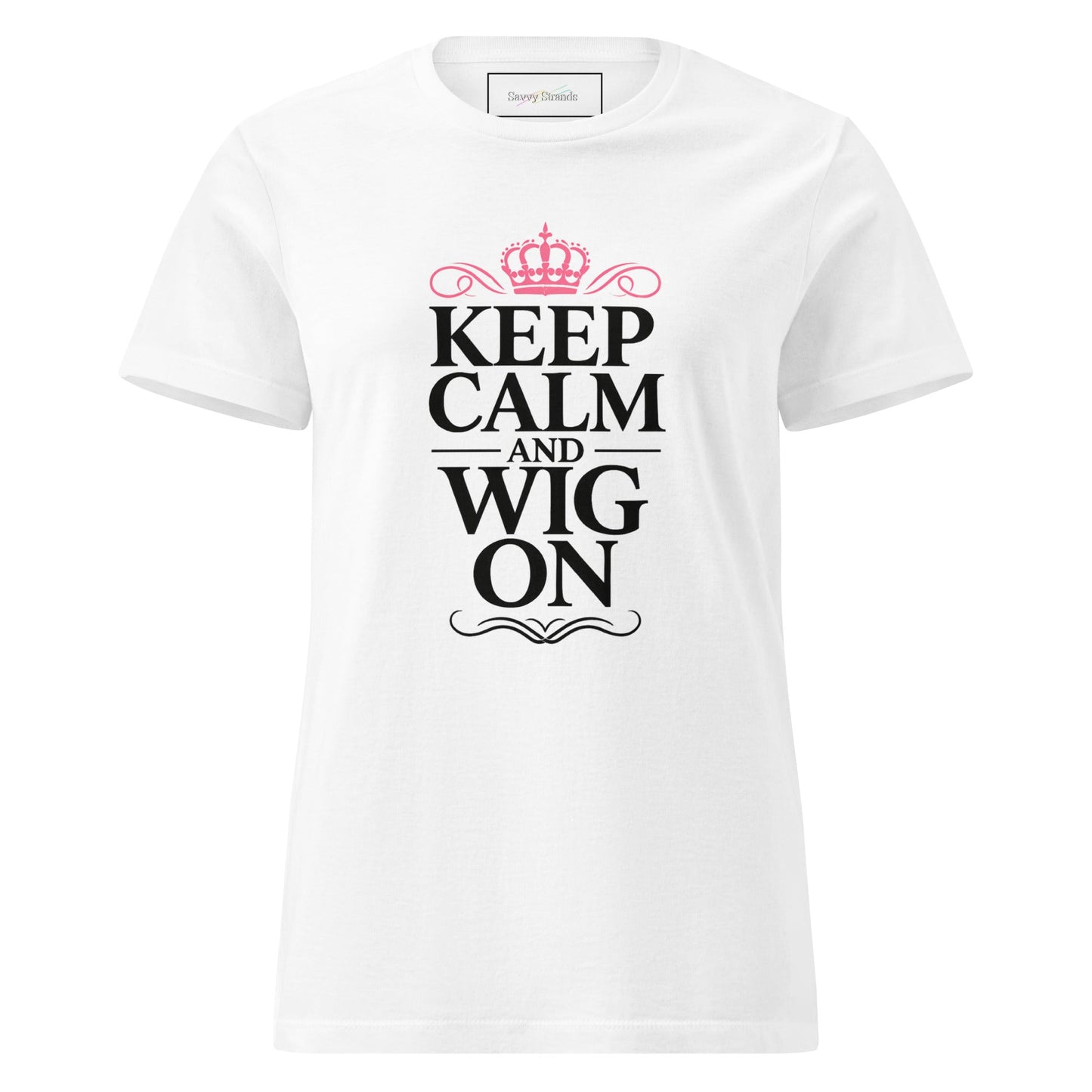 Keep Calm And Wig On Women’s basic softstyle t-shirt